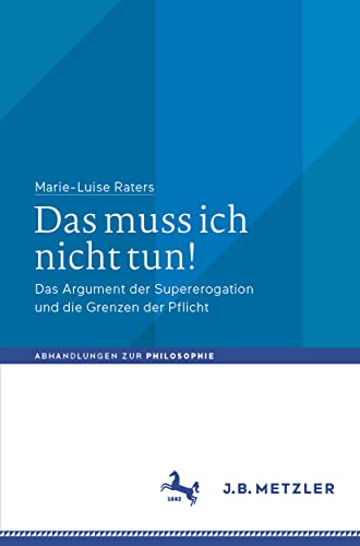 Das muss ich nicht tun Das Argument der Supererogation und die Grenzen der Pfl [Paperback]