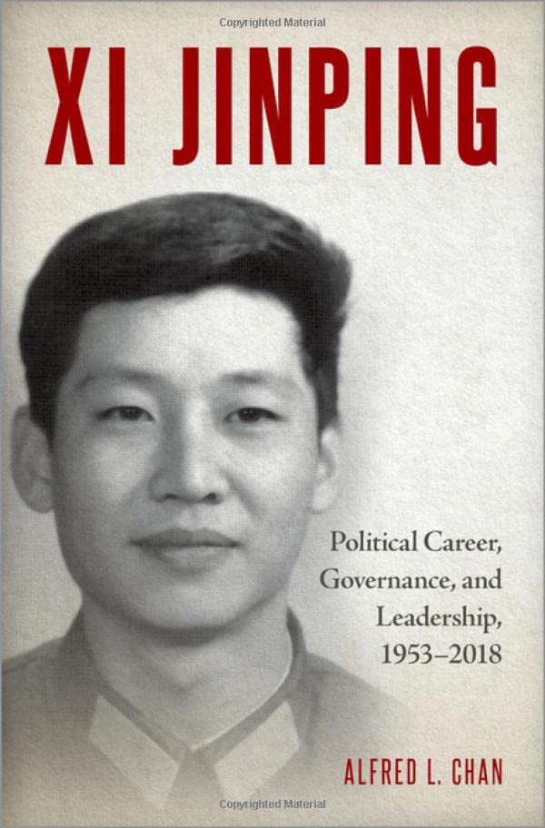 Xi Jinping Political Career, Governance, and Leadership, 1953-2018 [Hardcover]