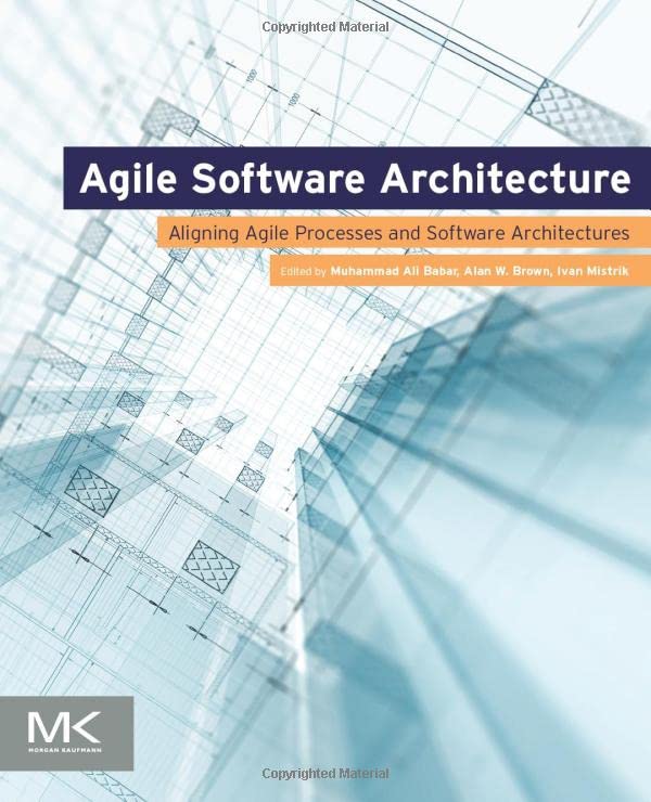 Agile Software Architecture Aligning Agile Processes and Software Architectures [Paperback]