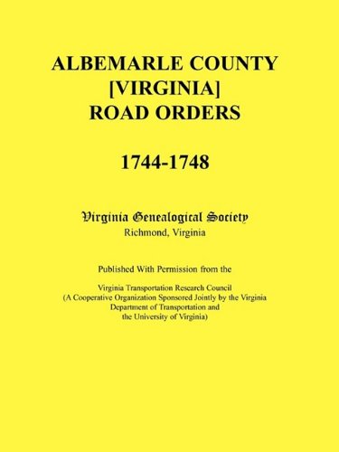 Albemarle County [virginia] Road Orders, 1744-1748. Published With Permission Fr [Paperback]