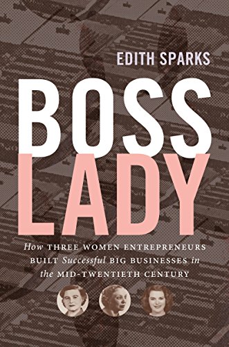 Boss Lady How Three Women Entrepreneurs Built Successful Big Businesses In The  [Hardcover]