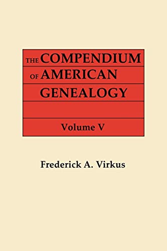 Compendium of American Genealogy  First Families of America. a Genealogical Enc [Paperback]