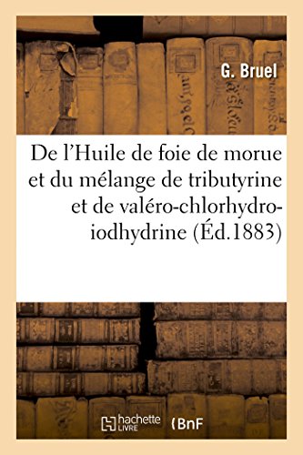 De L'Huile De Foie De Morue Et Du Melange De Tributyrine Et De Valero-Chlorhydro
