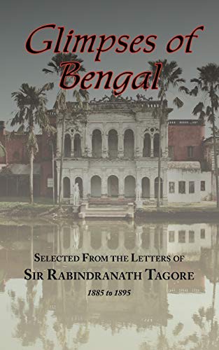 Glimpses Of Bengal - Selected From The Letters Of Sir Rabindranath Tagore 1885-1 [Paperback]
