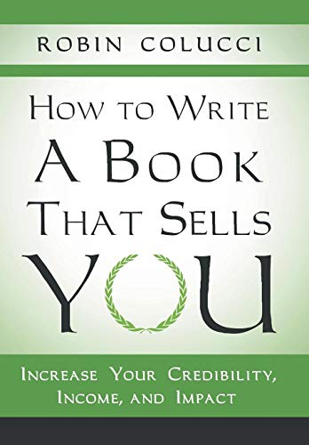 How To Write A Book That Sells You Increase Your Credibility, Income, And Impac [Hardcover]