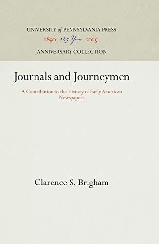Journals and Journeymen A Contribution to the History of Early American Newspap [Hardcover]