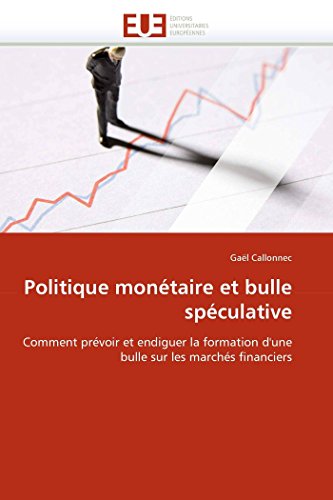 Politique Montaire Et Bulle Spculative Comment Prvoir Et Endiguer La Formati [Paperback]