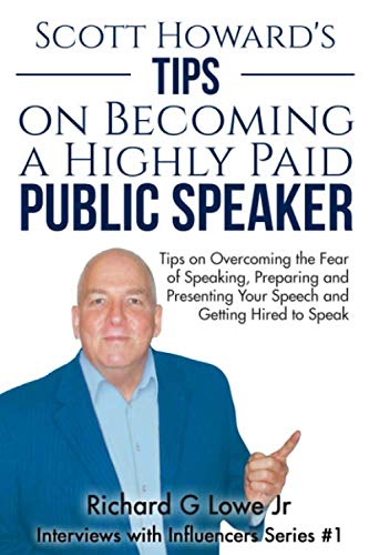 Scott Howard's Tips On Becoming A Highly Paid Public Speaker Tips On Overcoming [Paperback]