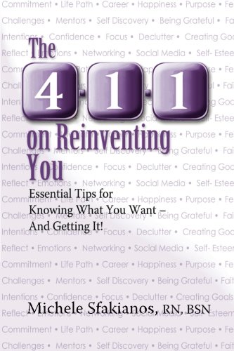 The 4-1-1 On Reinventing You Essential Tips For Knowing What You Want - And Get [Paperback]