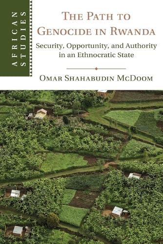 The Path to Genocide in Rwanda Security, Opportunity, and Authority in an Ethno [Paperback]