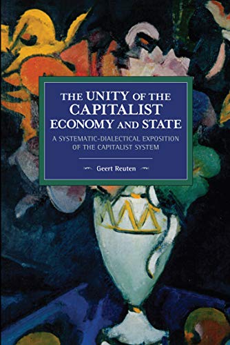 The unity of the capitalist economy and state A systematic-dialectical expositi [Paperback]