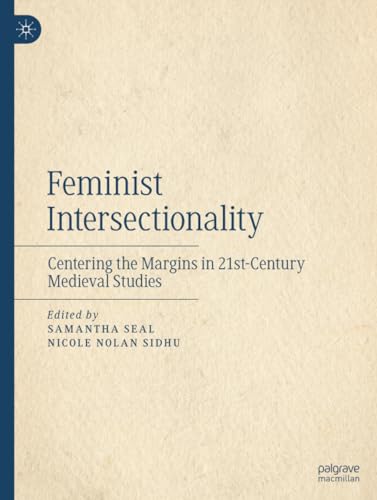 Feminist Intersectionality Centering the Margins in 21st-Century Medieval Studi [Paperback]