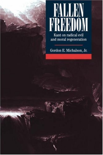 Fallen Freedom Kant on Radical Evil and Moral Regeneration [Hardcover]