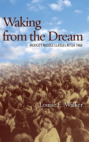 Waking from the Dream Mexico's Middle Classes after 1968 [Hardcover]