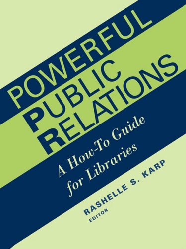 Powerful Public Relations A How-To Guide For Libraries (ala Editions) [Paperback]