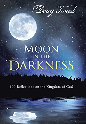 Moon In The Darkness 100 Reflections On The Kingdom Of God [Hardcover]
