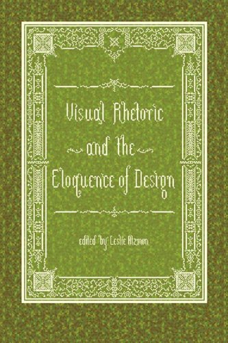 Visual Rhetoric and the Eloquence of Design [Paperback]
