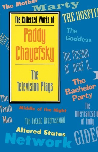 The Collected Works Of Paddy Chayefsky The Television Plays [Paperback]