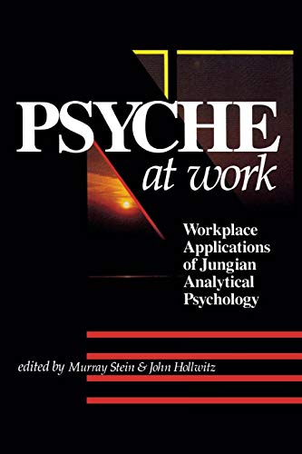 Psyche At Work Workplace Applications Of Jungian Analytical Psychology [Paperback]