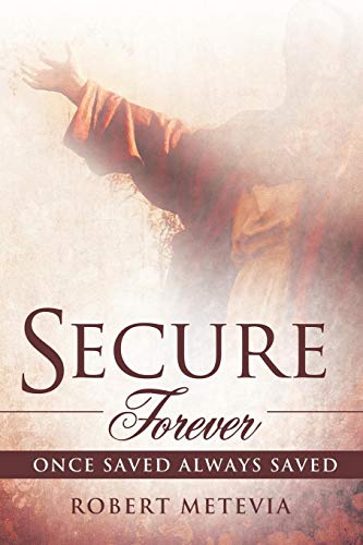 Secure Forever Once Saved Always Saved [Paperback]