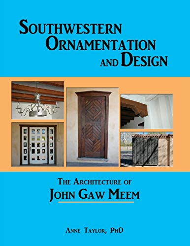 Southwestern Ornamentation And Design The Architecture Of John Gaw Meem [Paperback]