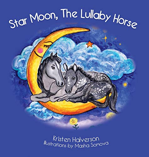 Star Moon  The Lullaby Horse [Hardcover]