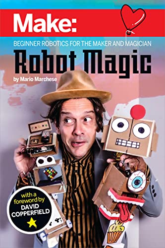 Robot Magic Beginner Robotics for the Maker and Magician [Paperback]
