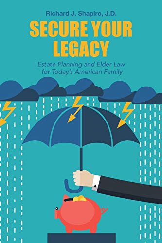 Secure Your Legacy  Estate Planning and Elder Law for Today's American Family [Paperback]