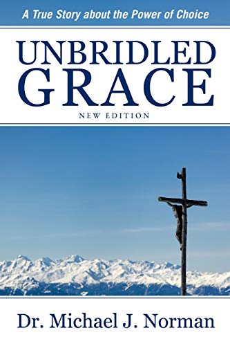 Unbridled Grace  A True Story about the Power of Choice [Paperback]