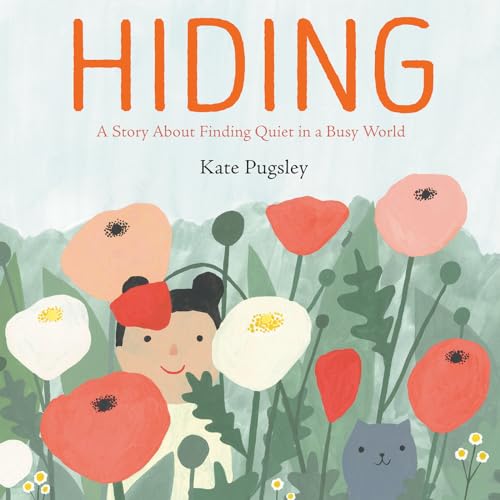 Hiding A Story About Finding Quiet in a Busy World [Hardcover]