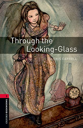 Oxford Bookworms Library: Level 3:: Through The Looking-Glass Audio Pack