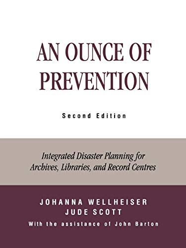 An Ounce of Prevention Integrated Disaster Planning for Archives, Libraries, an [Paperback]