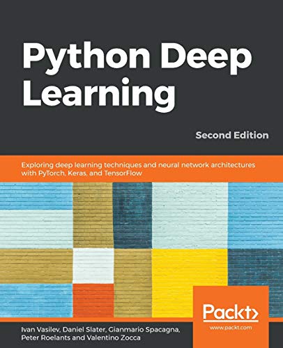 Python Deep Learning  Exploring Deep Learning Techniques and Neural Network Arc [Paperback]