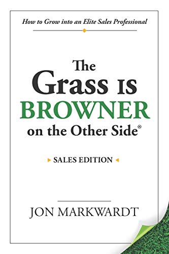 The Grass Is Browner On The Other Side How To Grow Into An Elite Sales Professi [Paperback]