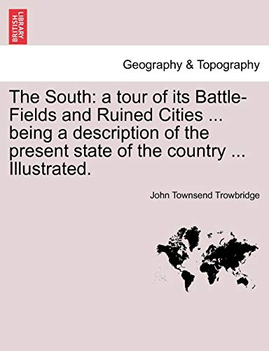 The South A Tour Of Its Battle-Fields And Ruined Cities ... Being A Description [Paperback]