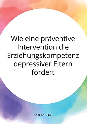 Wie Eine Praventive Intervention Die Erziehungskompetenz Depressiver Eltern Foer
