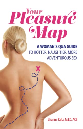 Your Pleasure Map A Q&A, Pick-Your-Passion Approach for Hotter, Naughtier,  [Paperback]