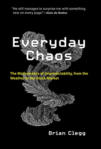 Everyday Chaos: The Mathematics of Unpredictability, from the Weather to the Sto [Paperback]