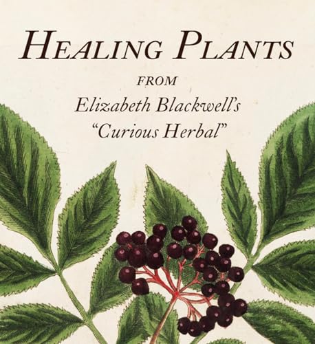 Healing Plants From Elizabeth Blackwell'sA Curious Herbal [Hardcover]