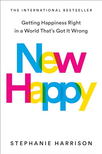 New Happy Getting Happiness Right in a World That's Got It Wrong [Hardcover]