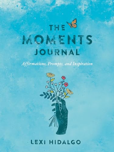 The Moments Journal Affirmations, Prompts, and Inspiration [Paperback]