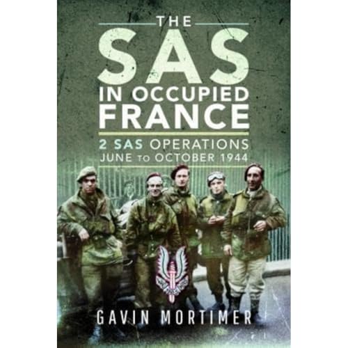 The SAS in Occupied France 2 SAS Operations, June to October 1944 [Hardcover]