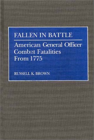 Fallen In Battle American General Officer Combat Fatalities From 1775 [Hardcover]