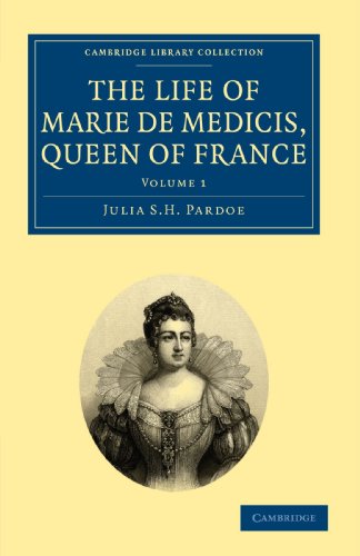 The Life of Marie de Medicis, Queen of France [Paperback]