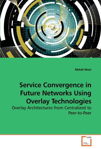 Service Convergence in Future Networks Using Overlay Technologies [Paperback]
