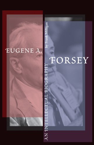 Eugene A. Forsey An Intellectual Biography [Paperback]