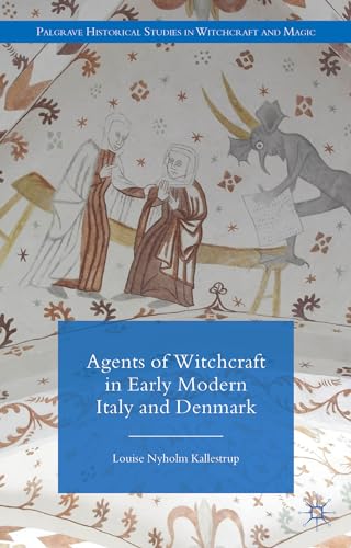 Agents of Witchcraft in Early Modern Italy and Denmark [Hardcover]