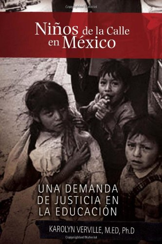 Nios de la Calle en Mxico  Una Demanda de Justicia en la Educacin [Hardcover]