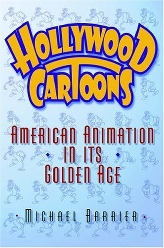 Hollywood Cartoons American Animation in Its Golden Age [Hardcover]