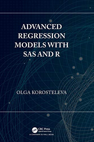 Advanced Regression Models with SAS and R [Hardcover]